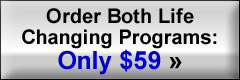 Order Both Life Changing Programs - Only $59